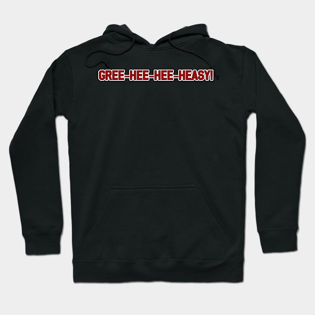 Gree-Hee-Hee-Heasy Hoodie by Way of the Road